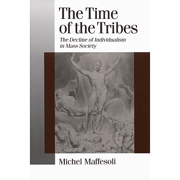 The Time of the Tribes / Published in association with Theory, Culture & Society, Michel Maffesoli