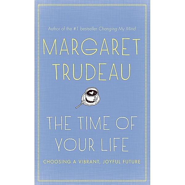 The Time Of Your Life, Margaret Trudeau