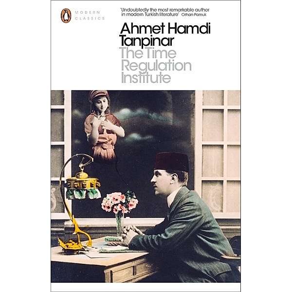 The Time Regulation Institute / Penguin Modern Classics, Ahmet Hamdi Tanpinar