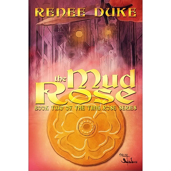 The Time Rose Series: The Mud Rose (The Time Rose Series, #2), Renee Duke