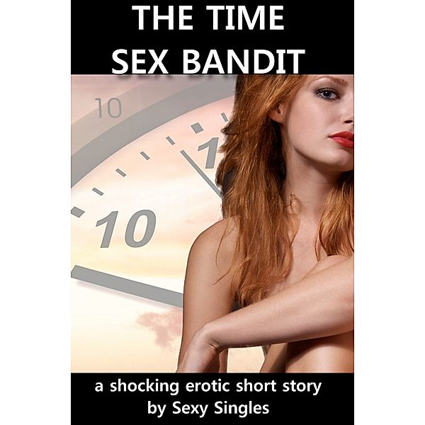 The Time Sex Bandit, Sexy Singles