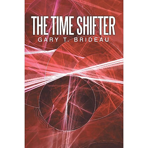 The Time Shifter, Gary T. Brideau