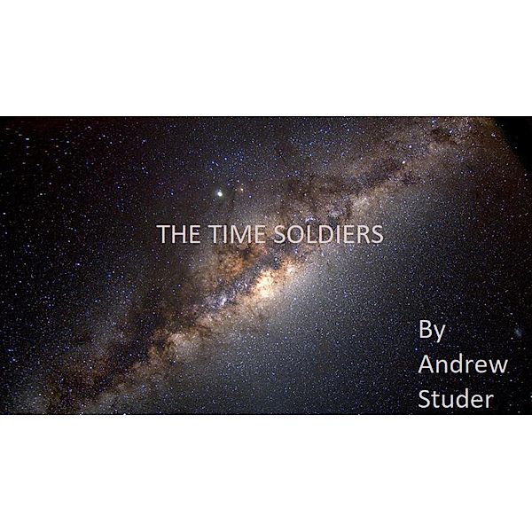 The Time Soldiers, Andrew Studer