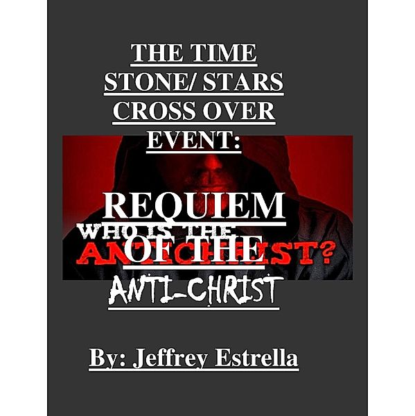 The Time Stone Stars Cross over Event Requiem of the Antichrist, Jeffrey Estrella