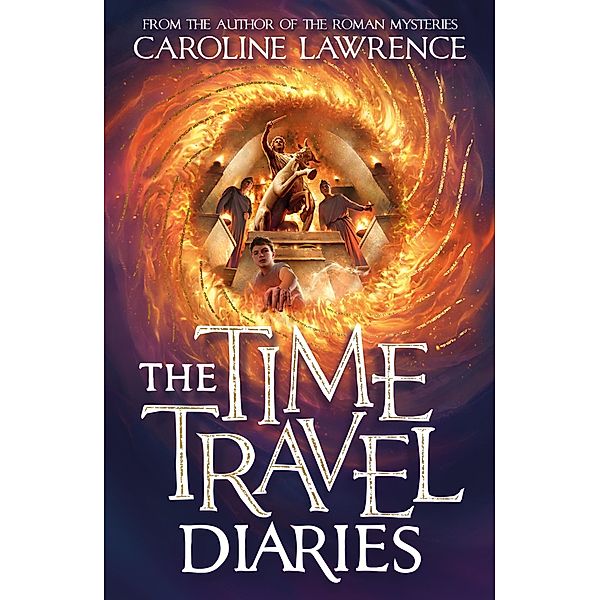 The Time Travel Diaries / The Time Travel Diaries, Caroline Lawrence