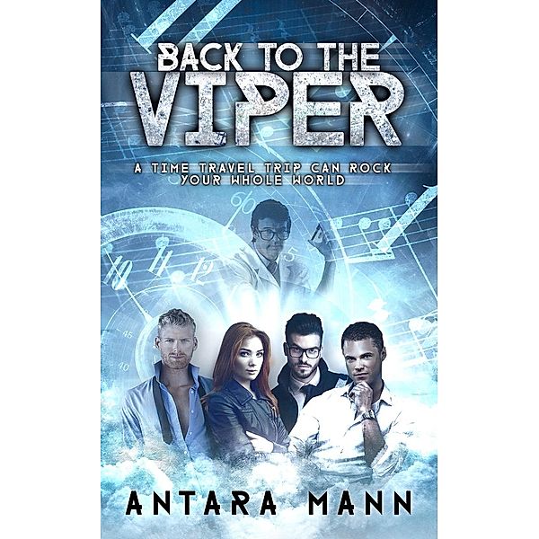 The Time Travel Experiment: Back To The Viper (The Time Travel Experiment, #1), Antara Mann