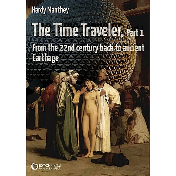 The Time Traveler, Part 1 / The Time Traveler Bd.1, Hardy Manthey