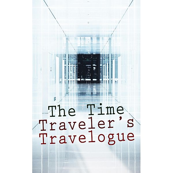 The Time Traveler's Travelogue, H. G. Wells, William Hope Hodgson, Mark Twain, H. P. Lovecraft, Abraham Merritt