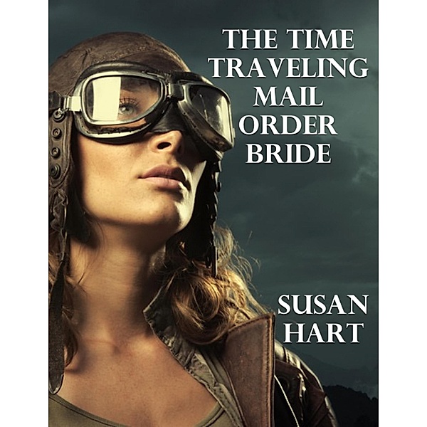 The Time Traveling Mail Order Bride, Susan Hart