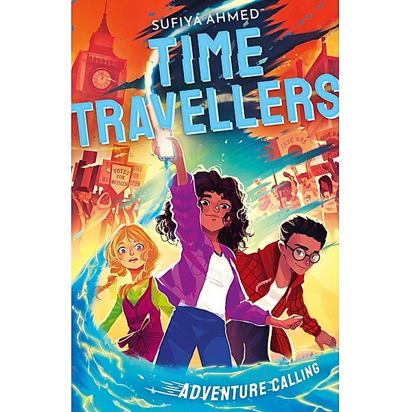 The Time Travellers: Adventure Calling / The Time Travellers Bd.1, Sufiya Ahmed