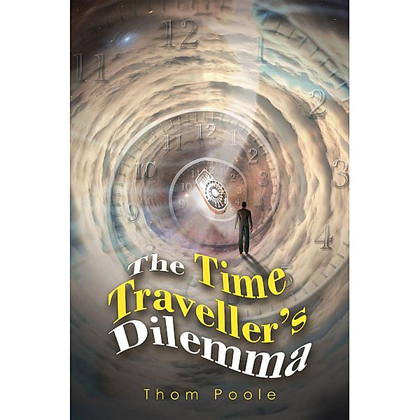 The Time Traveller's Dilemma, Thom Poole