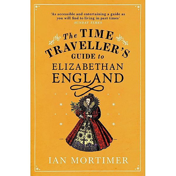 The Time Traveller's Guide to Elizabethan England, Ian Mortimer