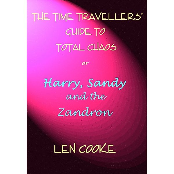 The Time Travellers' Guide to Total Chaos, Len Cooke