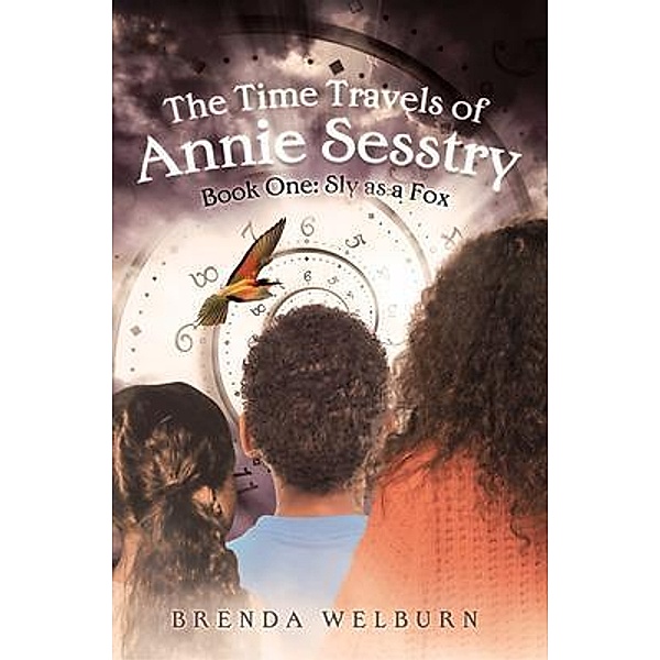 The Time Travels of Annie Sesstry / Brenda Welburn, Brenda Welburn