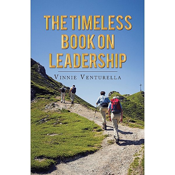 The Timeless Book on Leadership, Vinnie Venturella