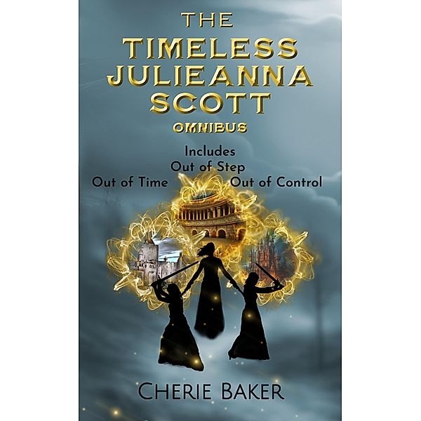 The Timeless Julieanna Scott Omnibus / The Timeless Julieanna Scott, Cherie Baker
