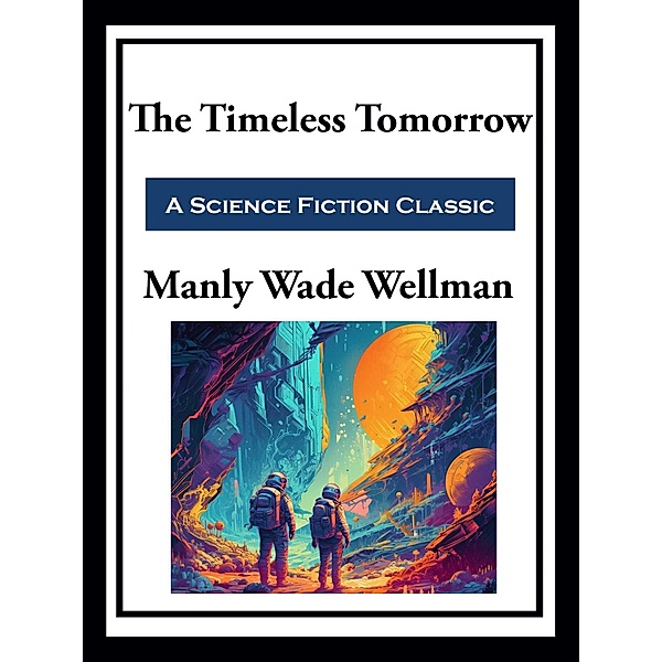 The Timeless Tomorrow, Manly Wade Wellman