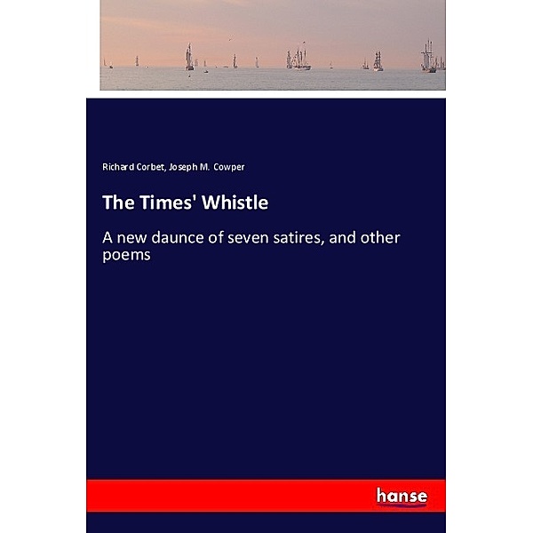 The Times' Whistle, Richard Corbet, Joseph M. Cowper