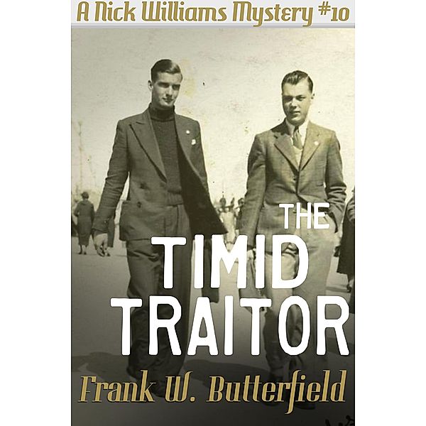 The Timid Traitor (A Nick Williams Mystery, #10) / A Nick Williams Mystery, Frank W. Butterfield