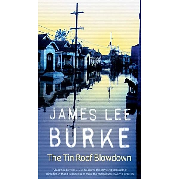 The Tin Roof Blowdown / Dave Robicheaux, James Lee Burke