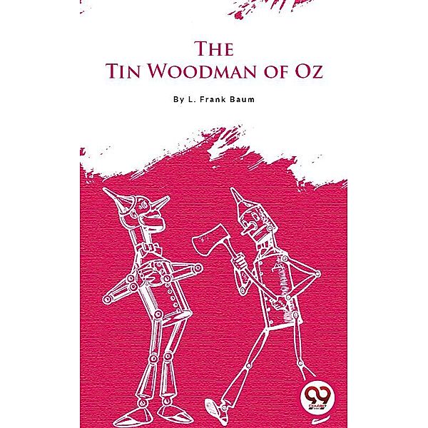 The Tin Woodman Of Oz, L. Frank Baum