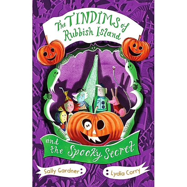 The Tindims of Rubbish Island and the Spooky Secret, Sally Gardner