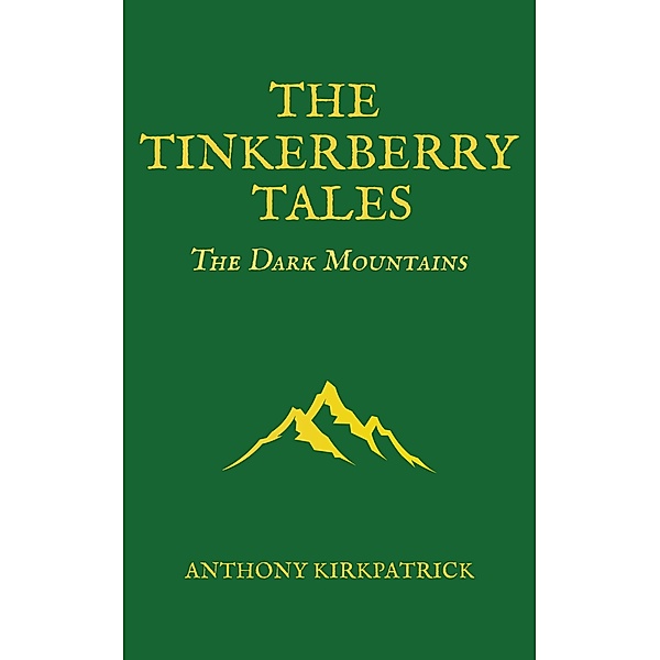 The Tinkerberry Tales - The Dark Mountains / The Tinkerberry Tales, Anthony Kirkpatrick