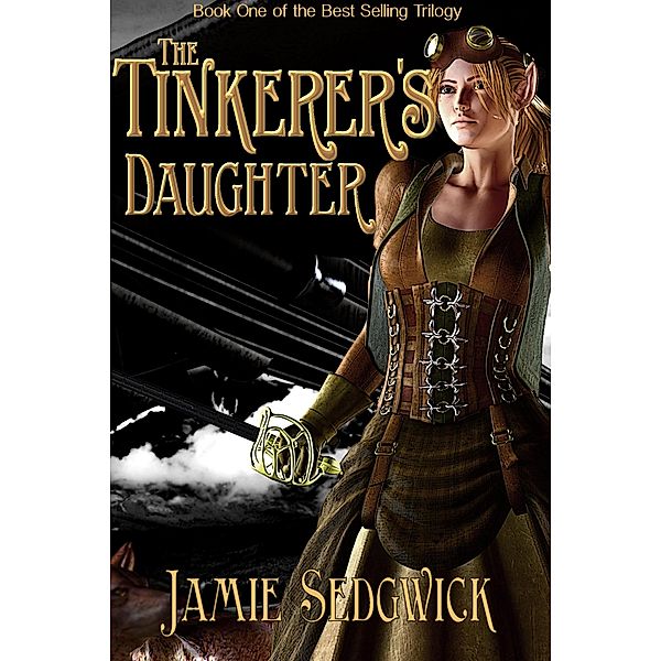 The Tinkerer's Daughter (Age of Steam, #1) / Age of Steam, Jamie Sedgwick