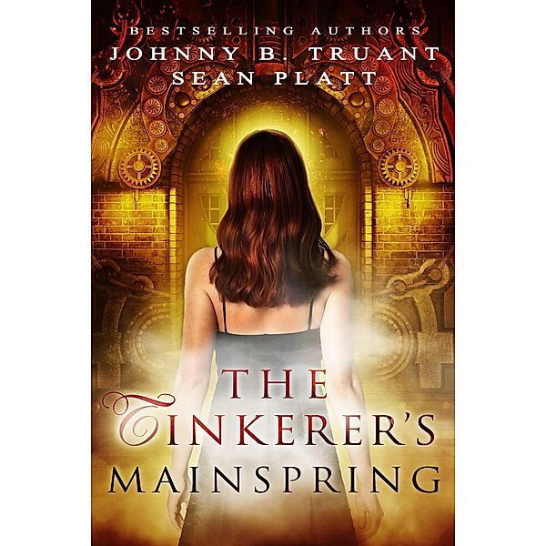 The Tinkerer's Mainspring (a Dream Engine prequel) / The Dream Engine, Johnny B. Truant, Sean Platt