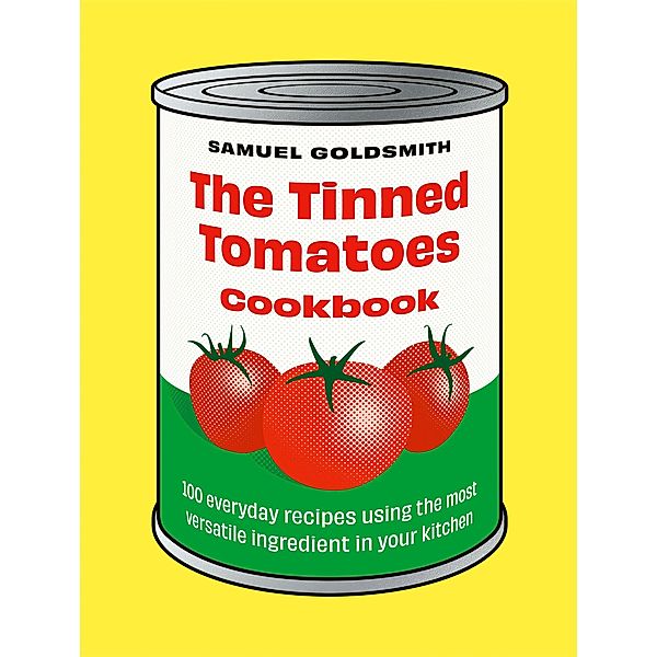 The Tinned Tomatoes Cookbook, Samuel Goldsmith