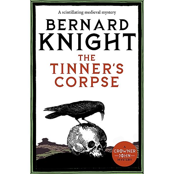 The Tinner's Corpse / The Crowner John Mysteries Bd.5, Bernard Knight