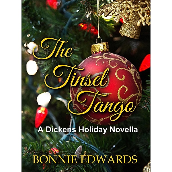 The Tinsel Tango A Dickens Holiday Novella (Dance of Love) / Dance of Love, Bonnie Edwards