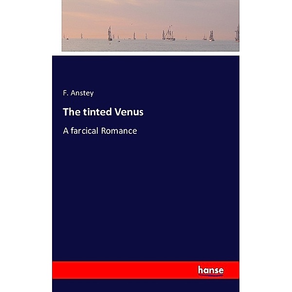 The tinted Venus, F. Anstey