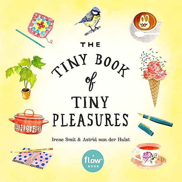 The Tiny Book of Tiny Pleasures, Irene Smit, Astrid Van Der Hulst