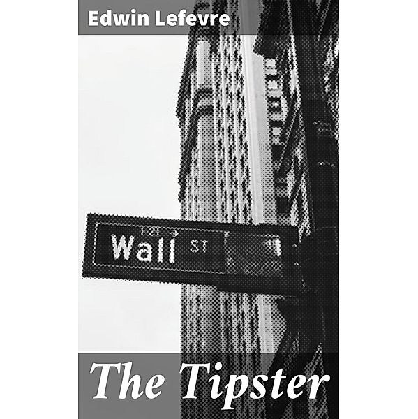 The Tipster, Edwin Lefevre