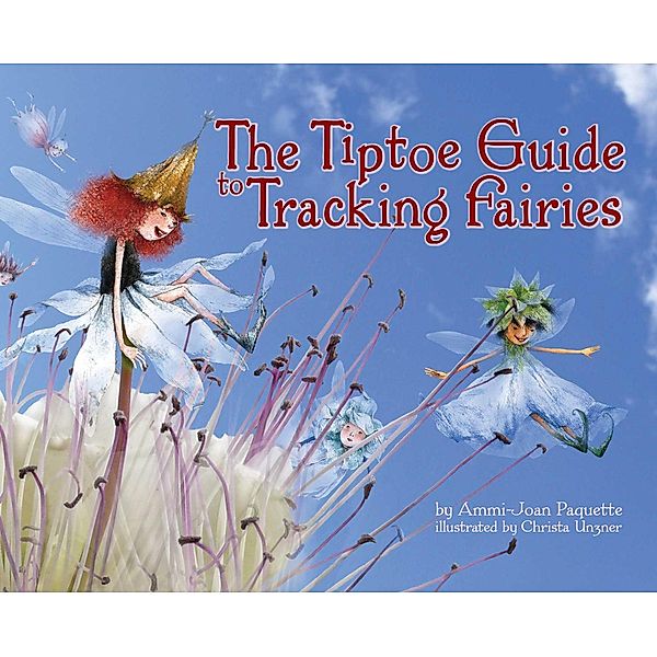 The Tiptoe Guide to Tracking Fairies, Ammi-Joan Paquette