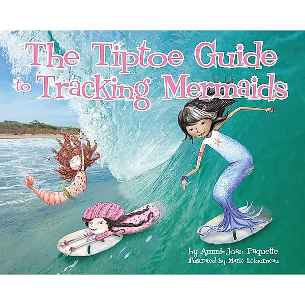 The Tiptoe Guide to Tracking Mermaids, Ammi-Joan Paquette
