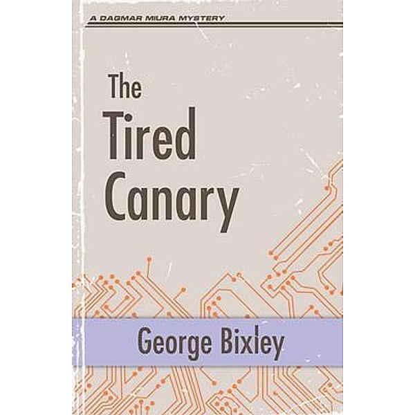 The Tired Canary / The Slater Ibanez Books Bd.15, George Bixley