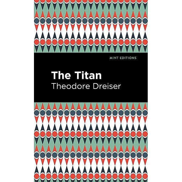 The Titan / Mint Editions (Literary Fiction), Theodore Dreiser