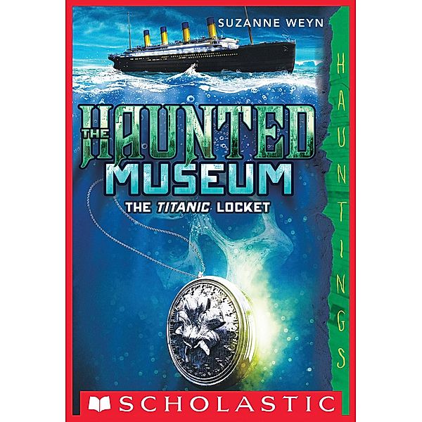 The Titanic Locket / The Haunted Museum, Suzanne Weyn