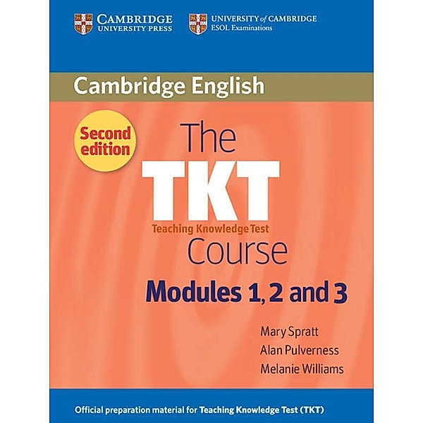 The TKT Course, Modules 1, 2 and 3, Mary Spratt, Alan Pulverness, Melanie Williams