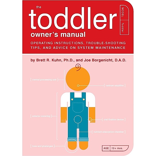 The Toddler Owner's Manual / Owner's and Instruction Manual Bd.4, Brett Kuhn, Joe Borgenicht
