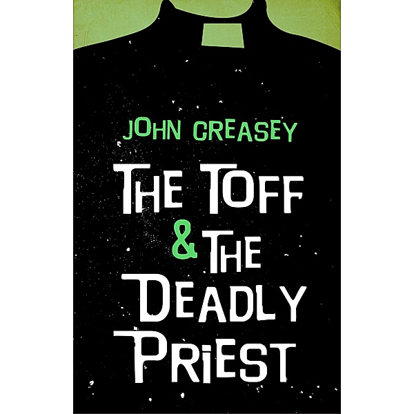 The Toff And The Deadly Priest / The Toff Bd.13, John Creasey