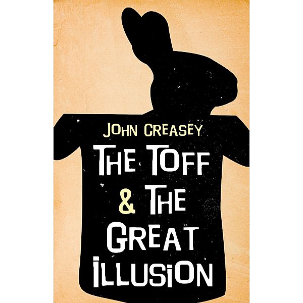The Toff and the Great Illusion / The Toff Bd.14, John Creasey