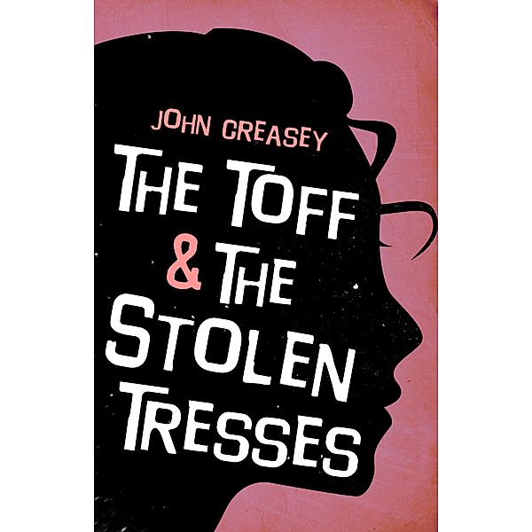 The Toff and the Stolen Tresses / The Toff Bd.39, John Creasey