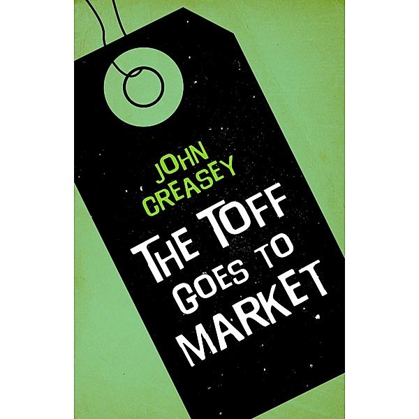 The Toff Goes to Market / The Toff Bd.8, John Creasey