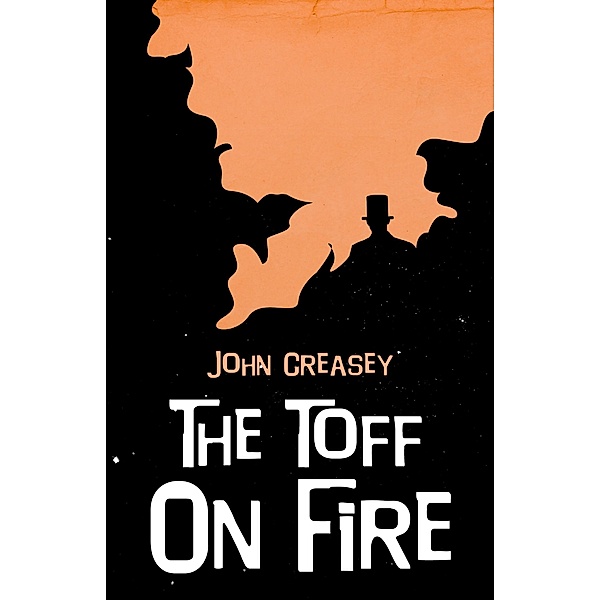 The Toff on Fire / The Toff Bd.38, John Creasey