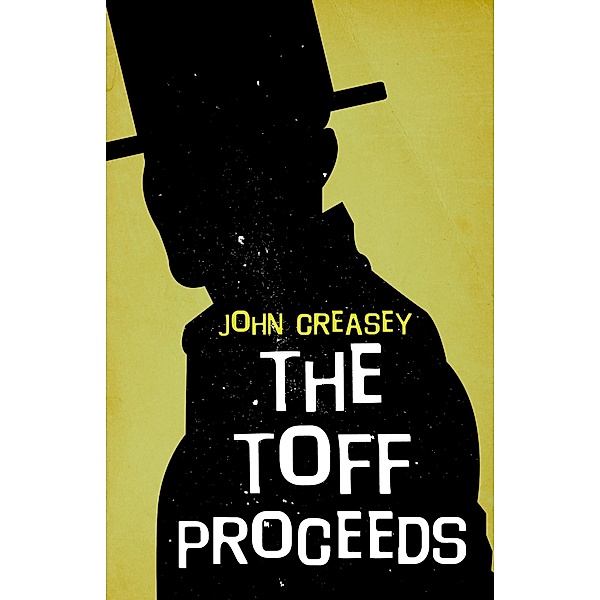 The Toff Proceeds / The Toff Bd.7, John Creasey