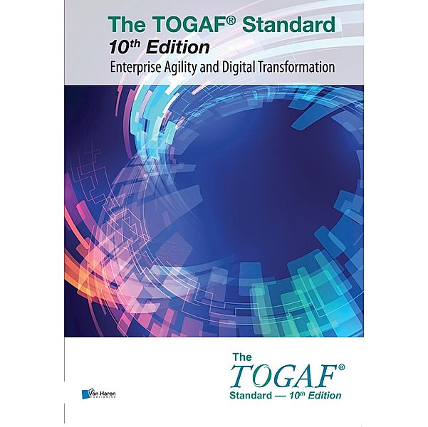 The TOGAF® Standard, 10th Edition - Enterprise Agility and Digital Transformation, The Open Group