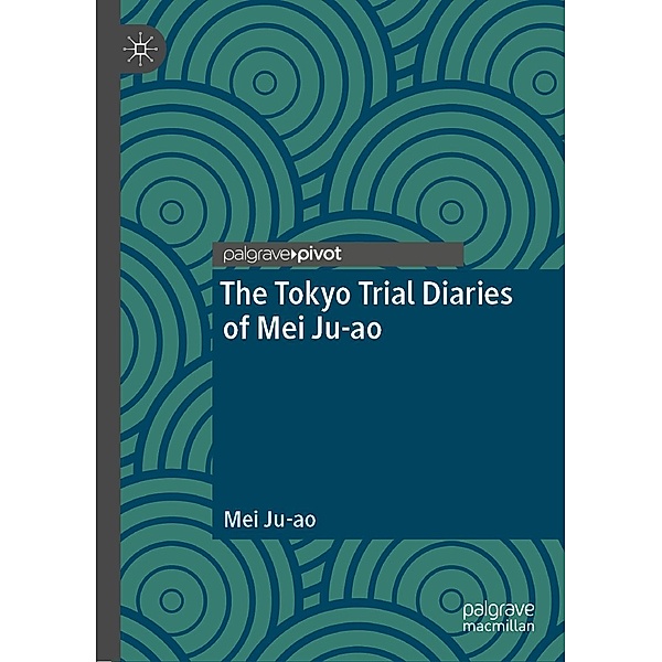 The Tokyo Trial Diaries of Mei Ju-ao, Mei Ju-ao